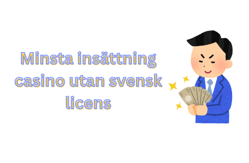 Minsta insättning casino utan svensk licens - En komplett guide 780796691 Minsta insättning casino utan svensk licens - En komplett guide 780796691