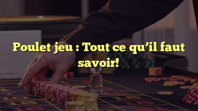 France - jeu de poulet casino France - jeu de poulet casino