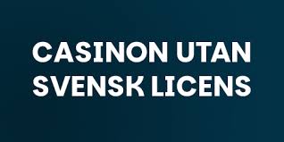 Casino Utan Svensk Licens - En Guide till Spel utan Regler Casino Utan Svensk Licens - En Guide till Spel utan Regler