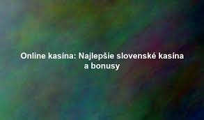 Slovenské Online Kasína Všetko, čo potrebujete vedieť 2139180441 Slovenské Online Kasína Všetko, čo potrebujete vedieť 2139180441